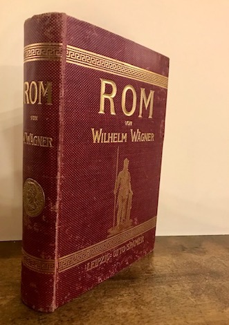 Wilhelm Wagner Rom. Geschichte und kultur des romischen volkes... In neuer bearbeitung herausgegeben von dr. O.E. Schmidt 1903 Leipzig Verlag von Otto Spamer